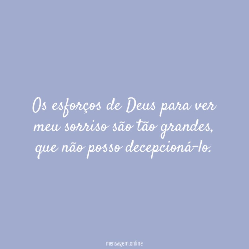 Os esforços de Deus para ver meu sorriso