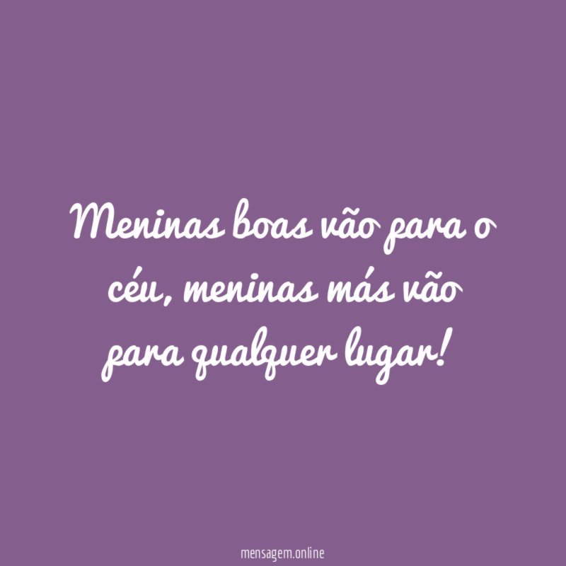 Meninas boas vão para o céu
