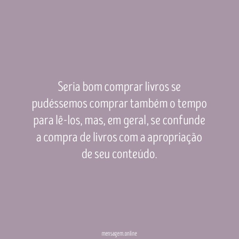Seria bom comprar livros se pudéssemos comprar também