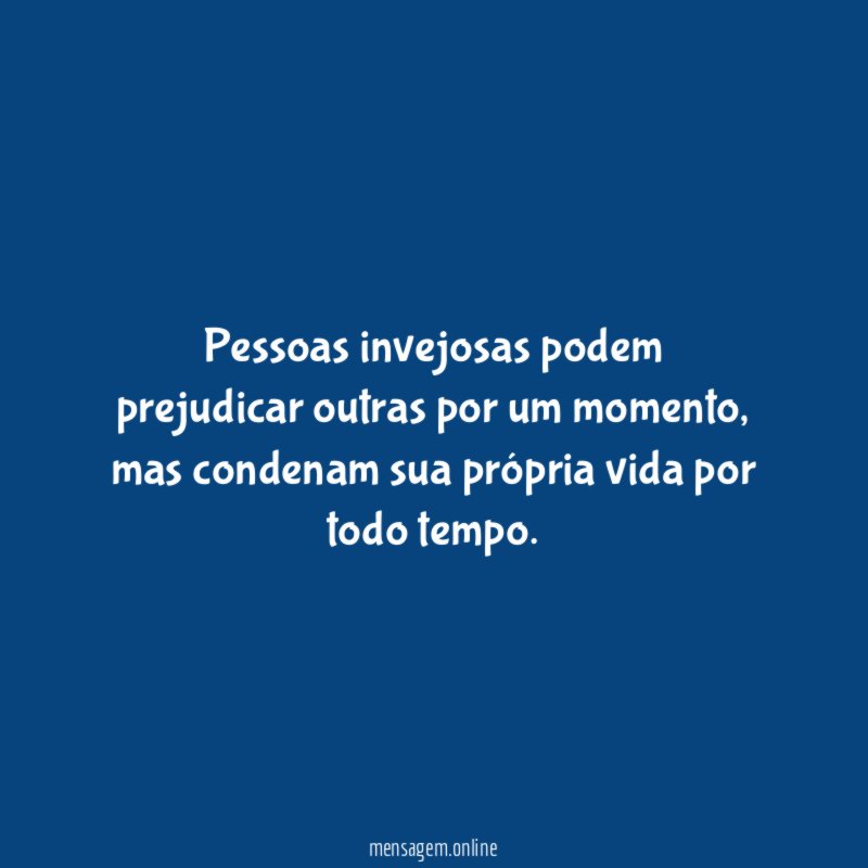Pessoas invejosas podem prejudicar outras por um momento