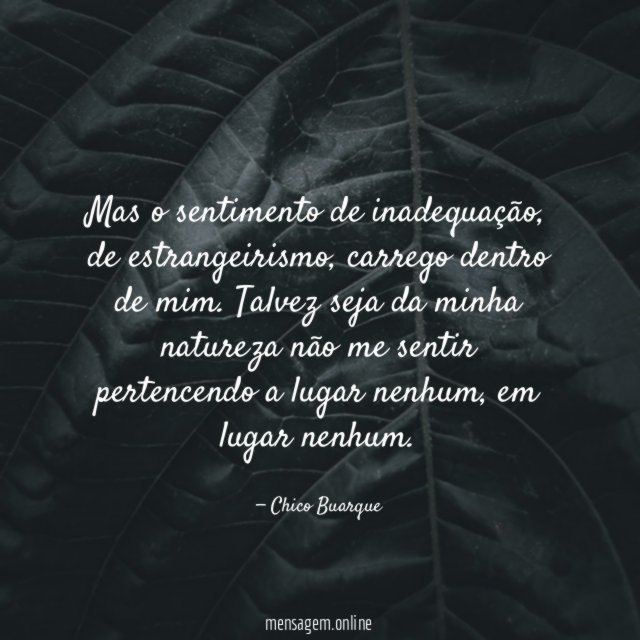 Mas o sentimento de inadequação