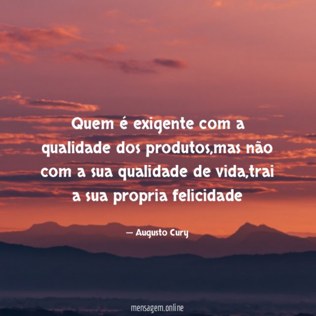 Quem é exigente com a qualidade dos produtos