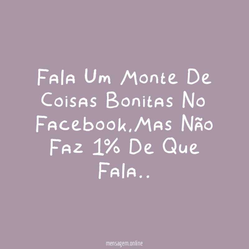 Fala Um Monte De Coisas Bonitas No Facebook