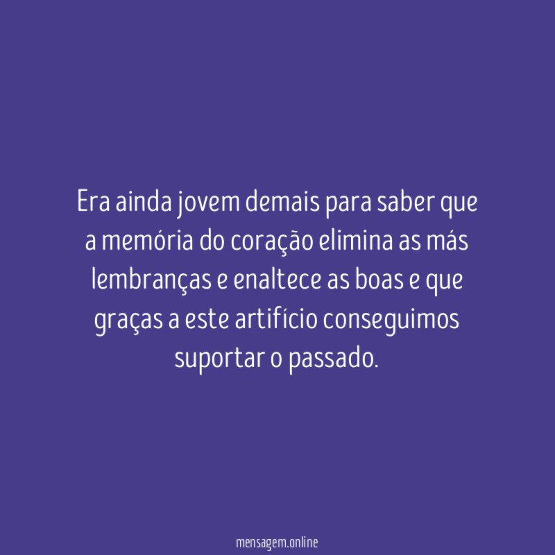 Era ainda jovem demais para saber que a