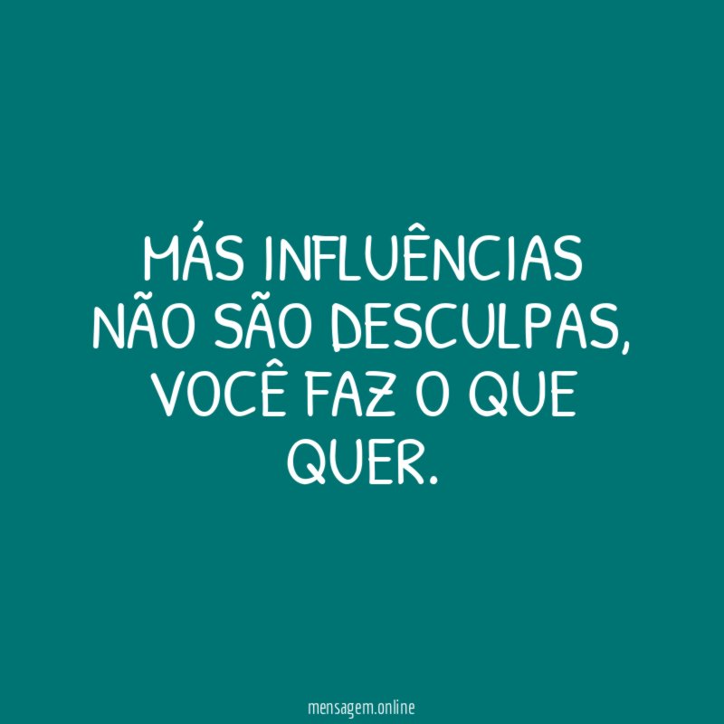Más influências não são desculpas
