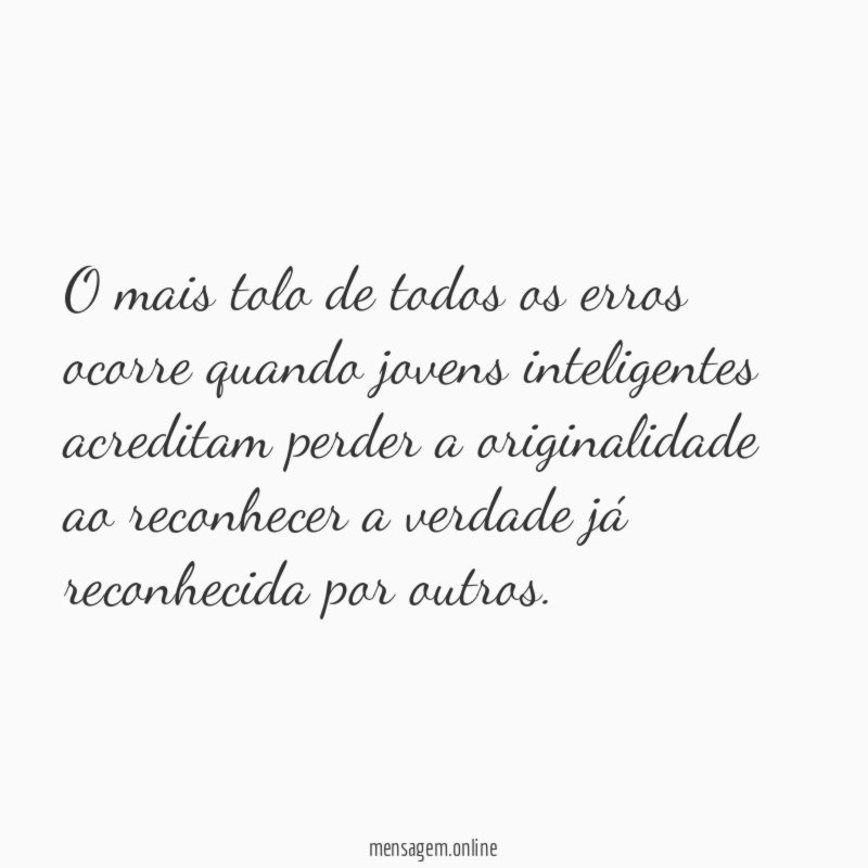 O mais tolo de todos os erros ocorre