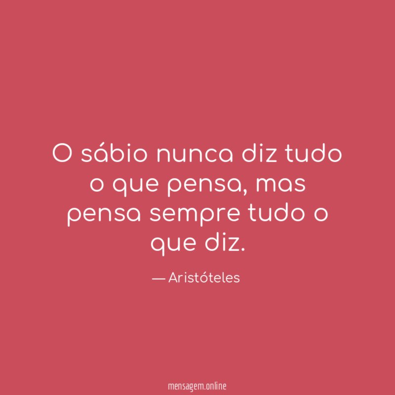 O sábio nunca diz tudo o que pensa