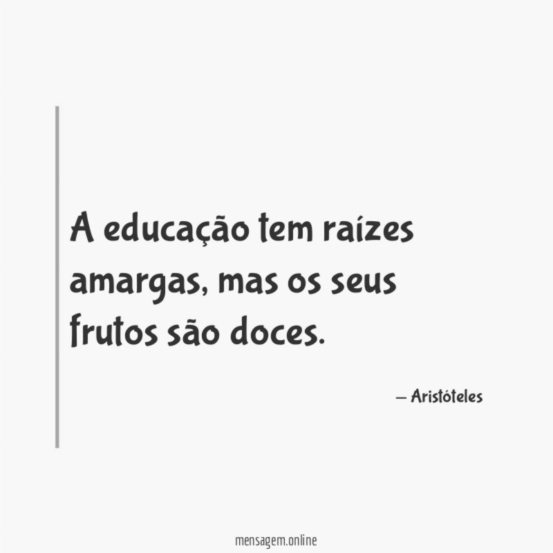 A educação tem raízes amargas