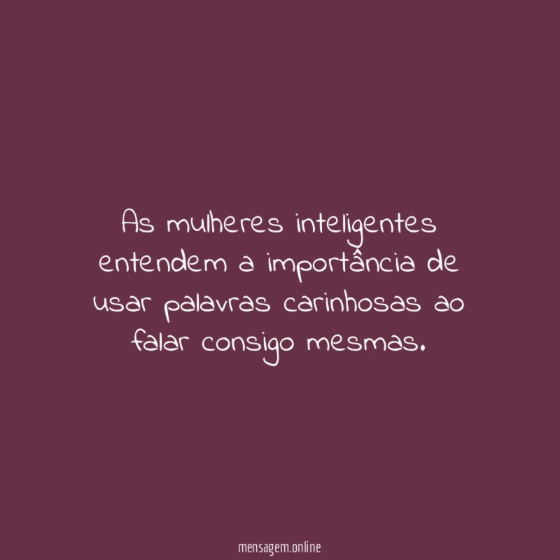 As mulheres inteligentes entendem a importância de usar