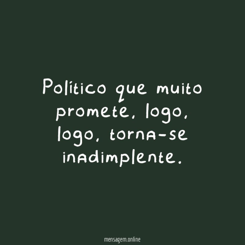 Político que muito promete