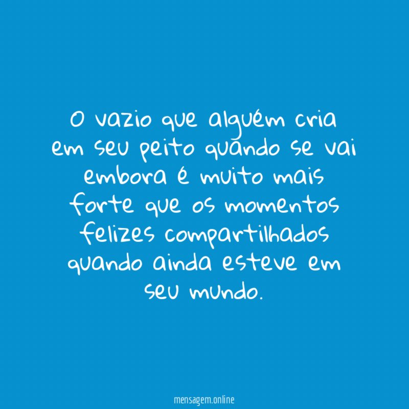 O vazio que alguém cria em seu peito