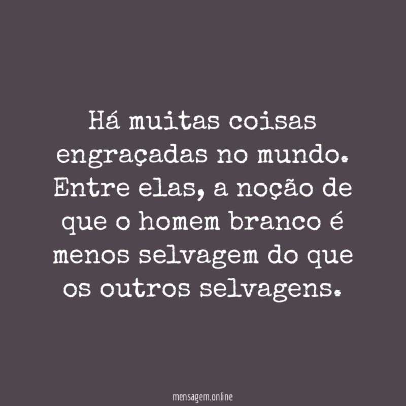 Há muitas coisas engraçadas no mundo