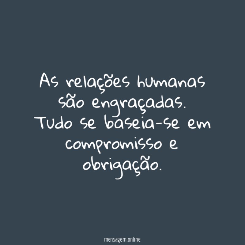 As relações humanas são engraçadas
