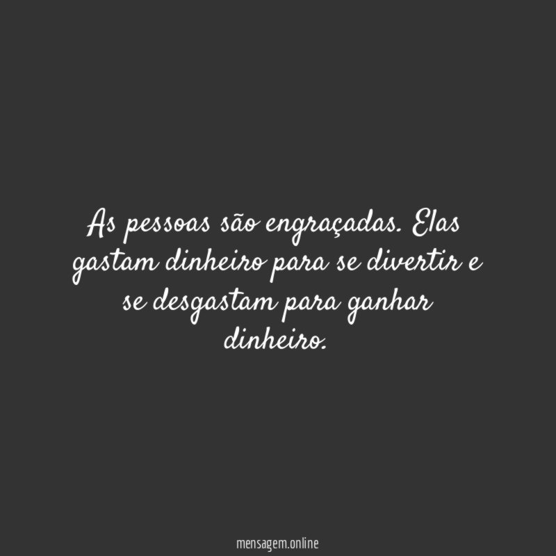As pessoas são engraçadas