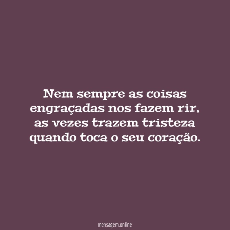 Nem sempre as coisas engraçadas nos fazem rir