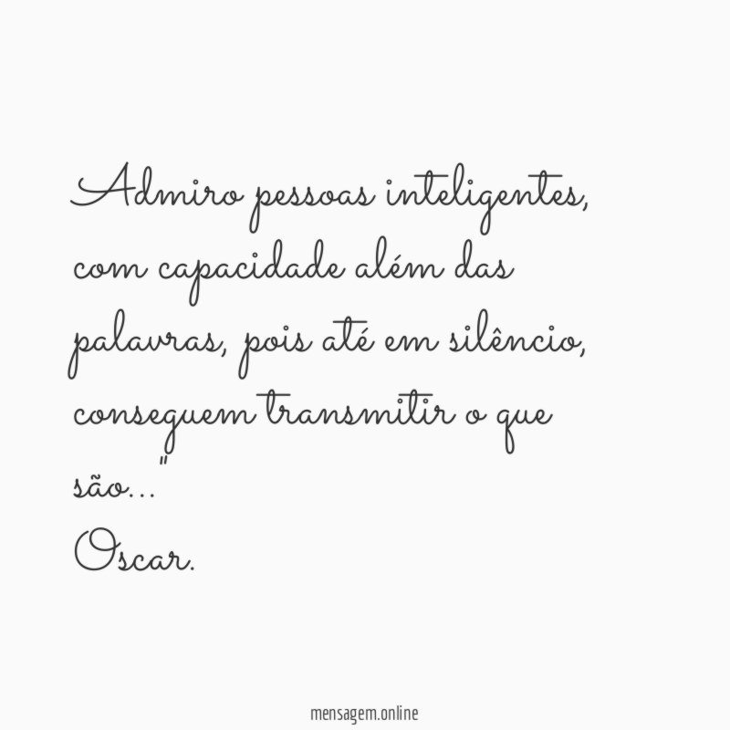 Admiro pessoas inteligentes