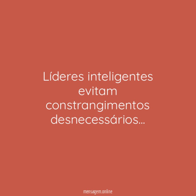 Líderes inteligentes evitam constrangimentos desnecessários