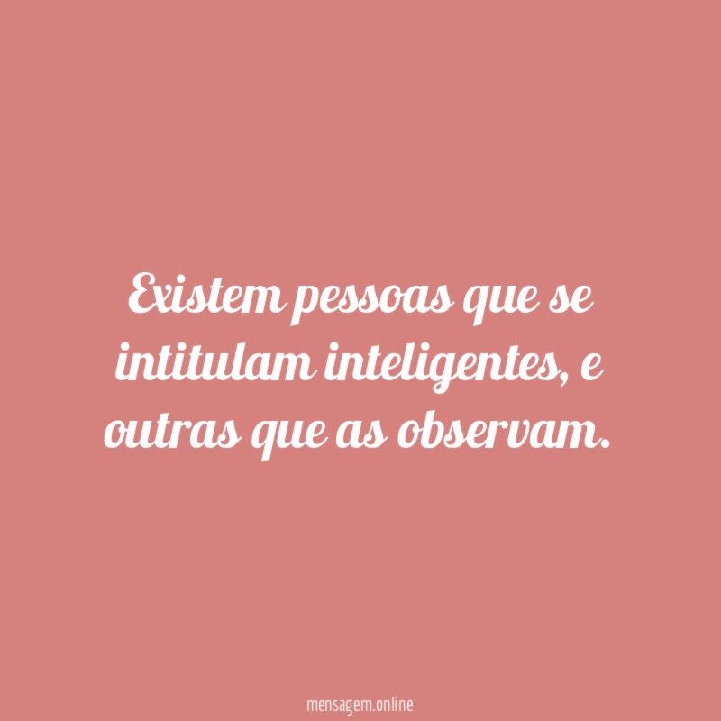 Existem pessoas que se intitulam inteligentes