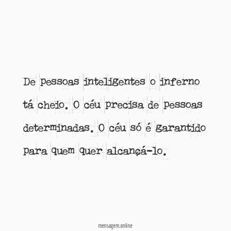 De pessoas inteligentes o inferno tá cheio