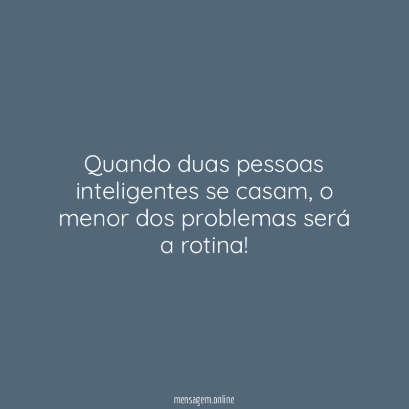 Quando duas pessoas inteligentes se casam