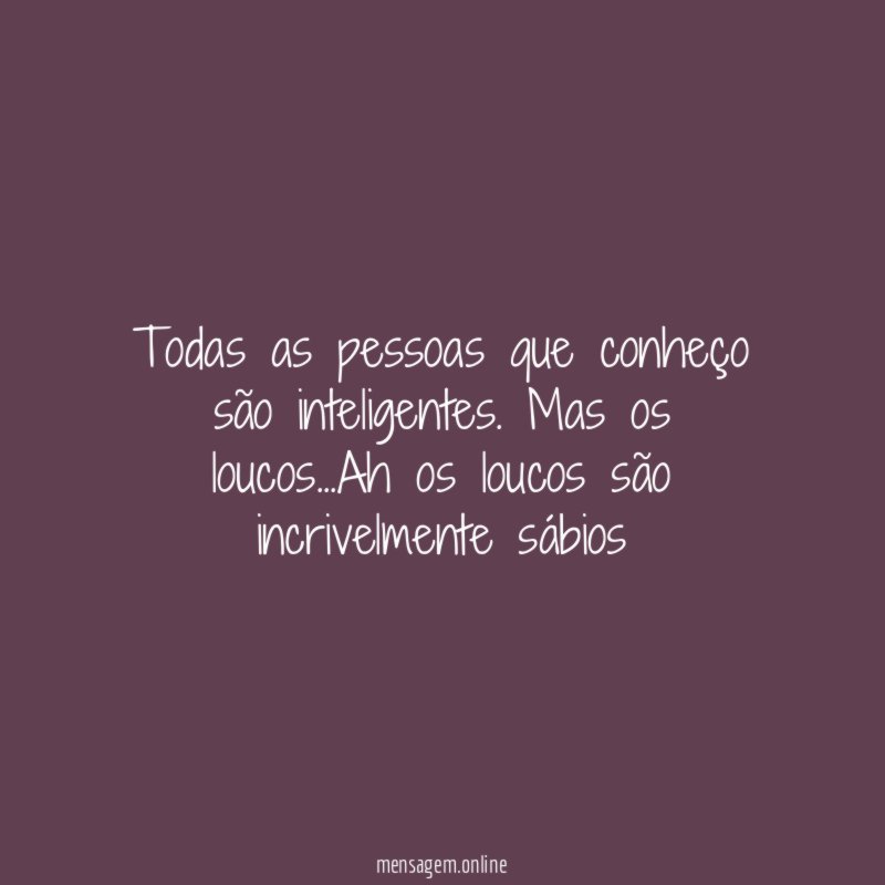 Todas as pessoas que conheço são inteligentes