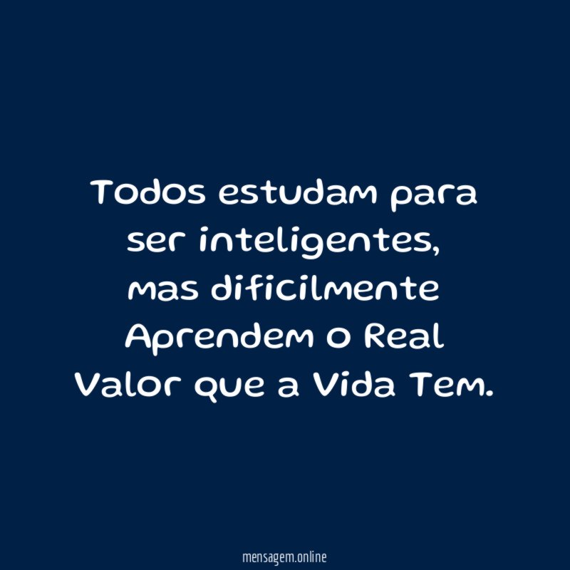Todos estudam para ser inteligentes