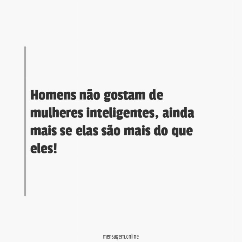 Homens não gostam de mulheres inteligentes