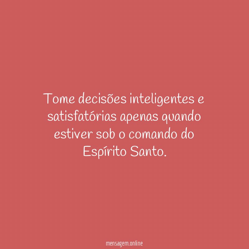 Tome decisões inteligentes e satisfatórias apenas quando estiver