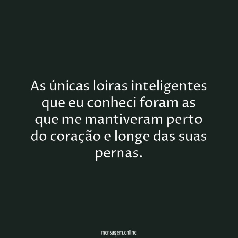 As únicas loiras inteligentes que eu conheci foram