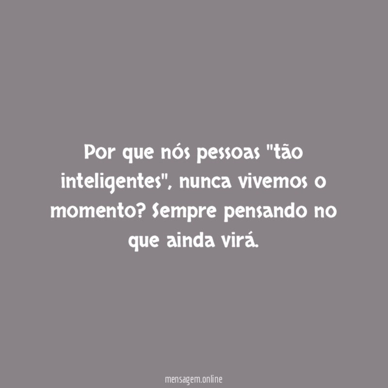 Por que nós pessoas ''tão inteligentes''