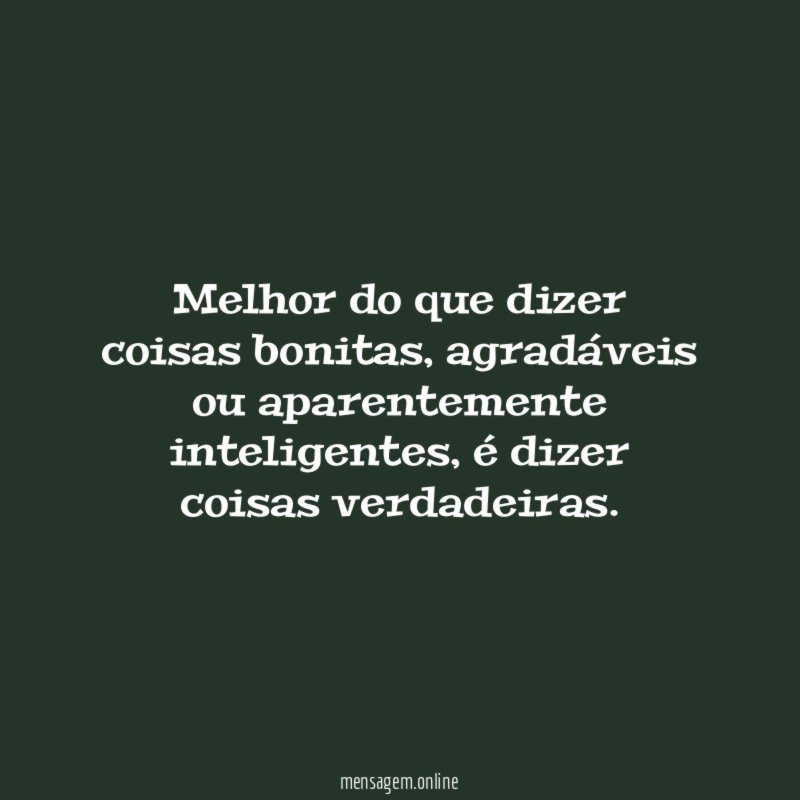 Melhor do que dizer coisas bonitas