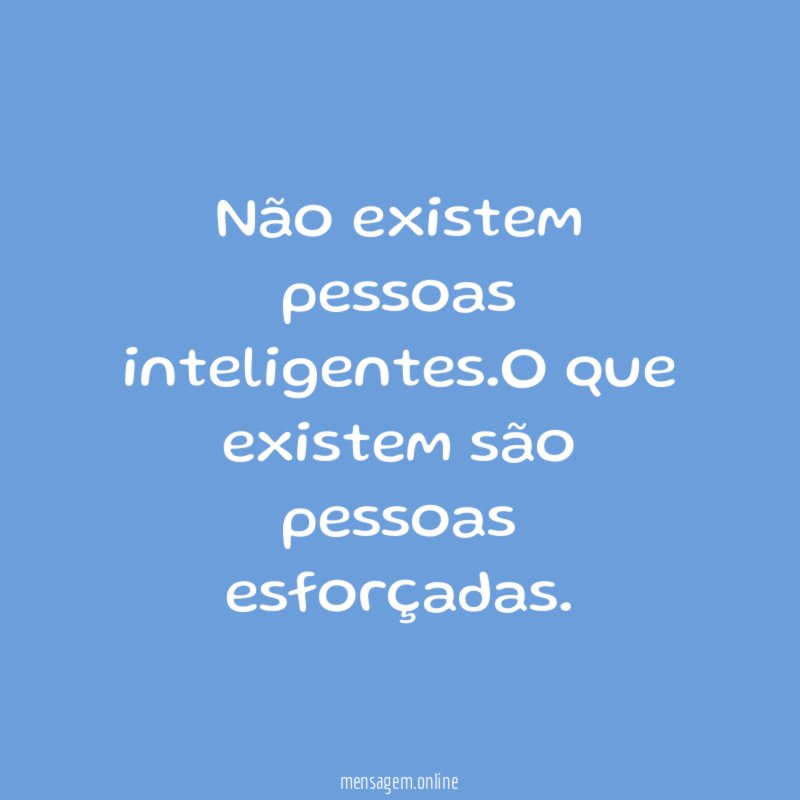 Não existem pessoas inteligentes