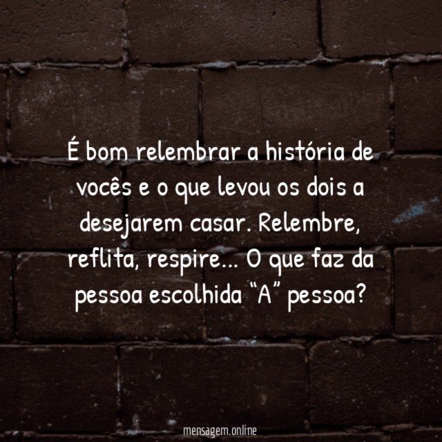 Por que queremos nos casar? E por que eu?