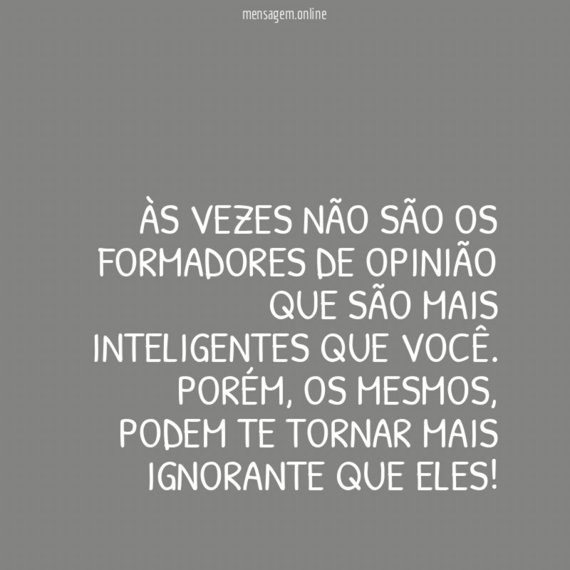 Às vezes não são os formadores de opinião