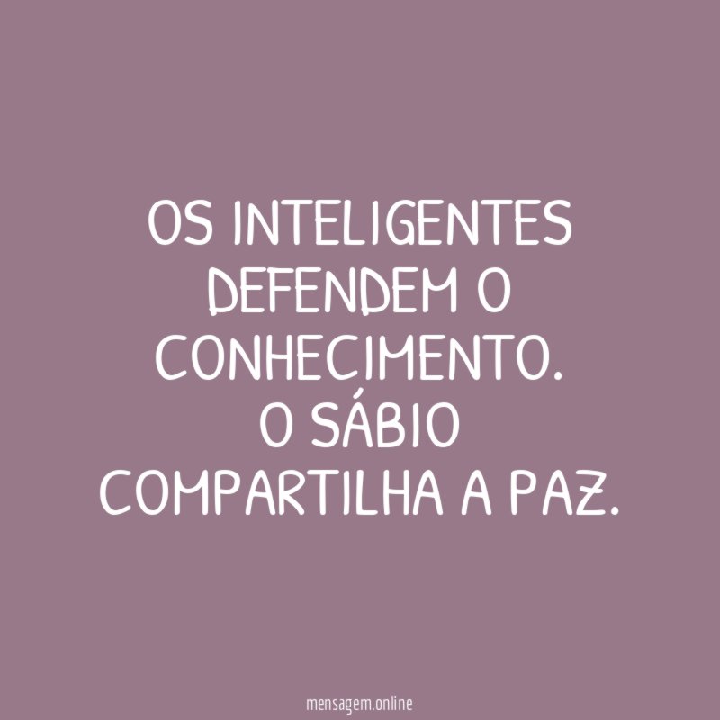OS INTELIGENTES DEFENDEM O CONHECIMENTO