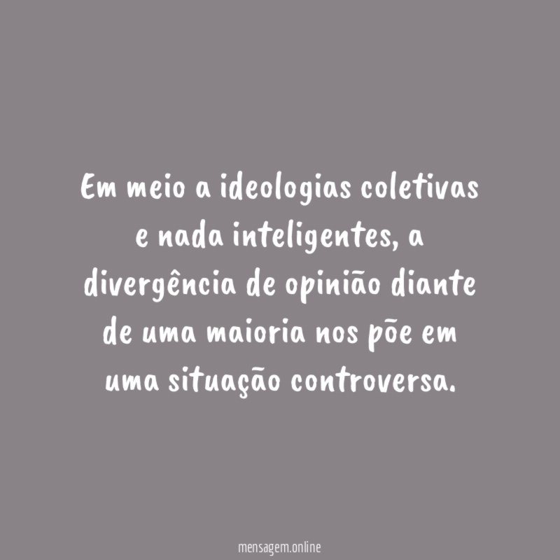 Em meio a ideologias coletivas e nada inteligentes