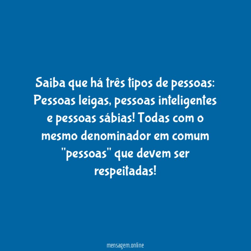 Saiba que há três tipos de pessoas