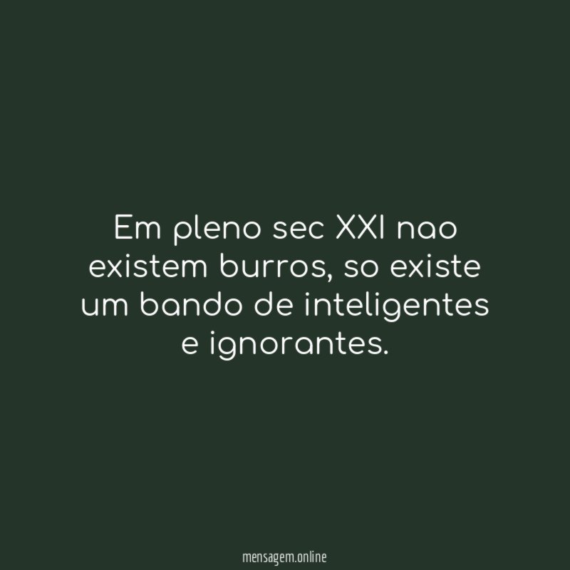 Em pleno sec XXI nao existem burros