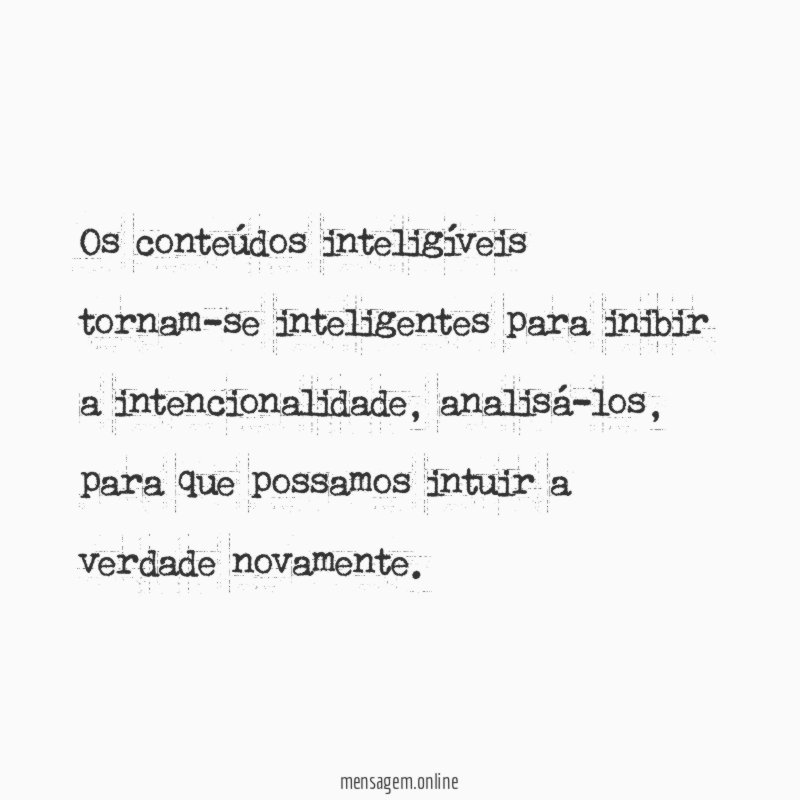 Os conteúdos inteligíveis tornam-se inteligentes para inibir a intencionalidade