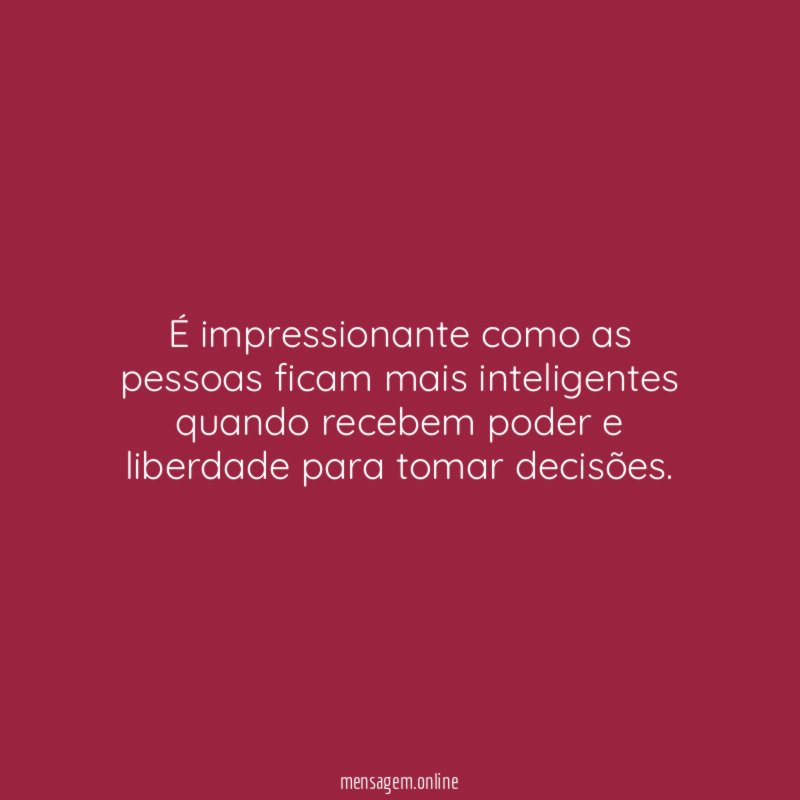 É impressionante como as pessoas ficam mais inteligentes