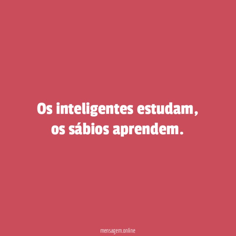 Os inteligentes estudam