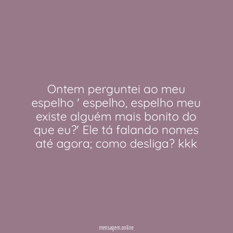 Ontem perguntei ao meu espelho ' espelho