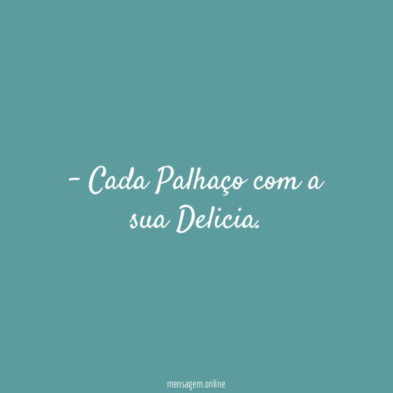Cada Palhaço com a sua Delicia
