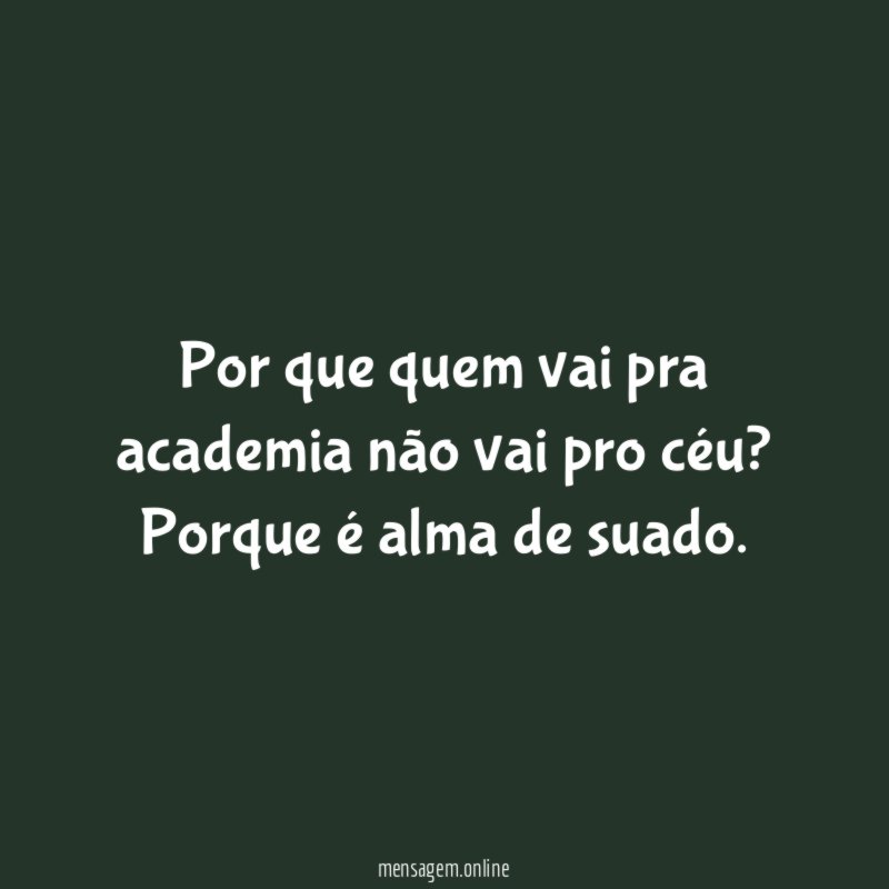 Por que quem vai pra academia não vai pro céu