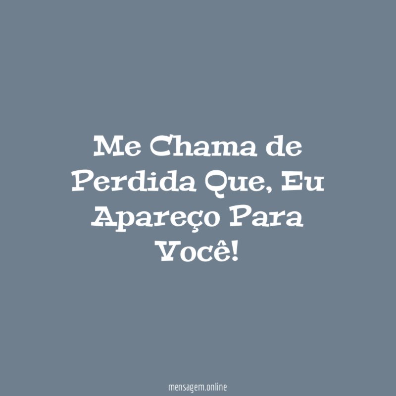 Me Chama de Perdida Que