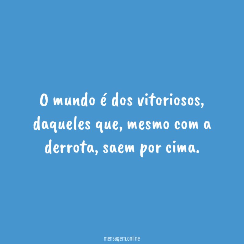 O mundo é dos vitoriosos