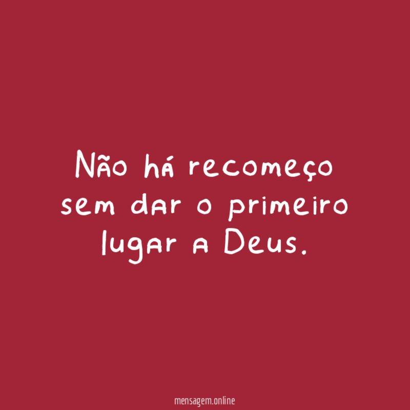 Não há recomeço sem dar o primeiro lugar a Deus