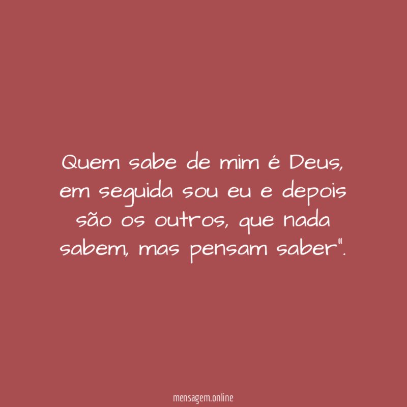 Quem sabe de mim é Deus