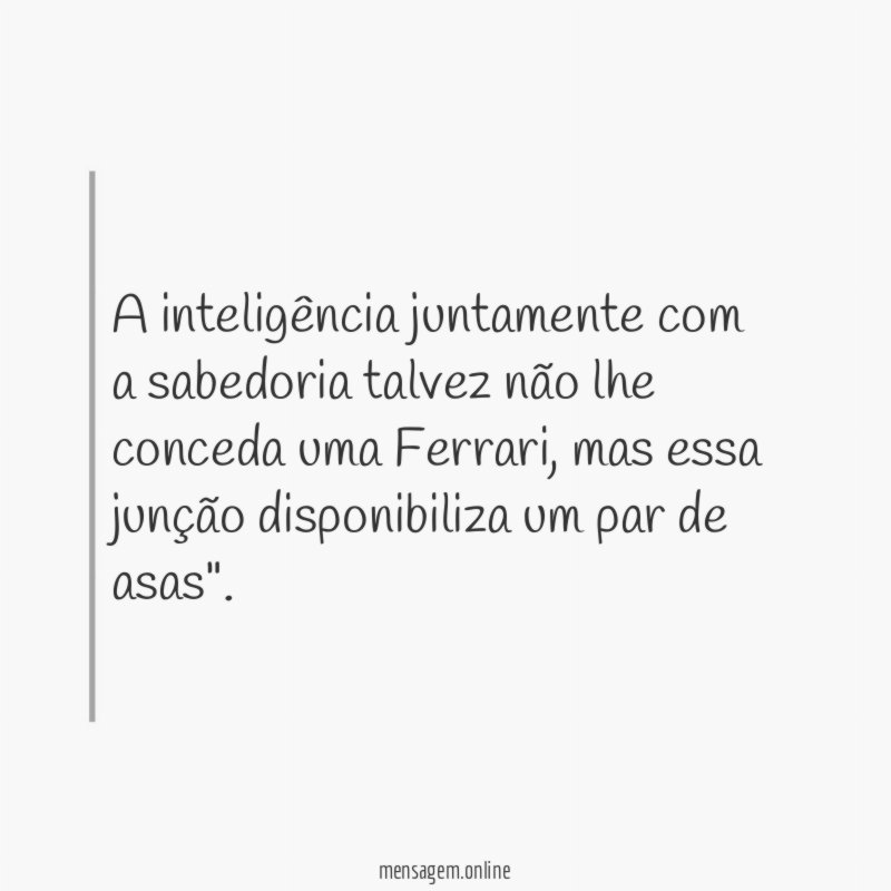 A inteligência juntamente com a sabedoria talvez não