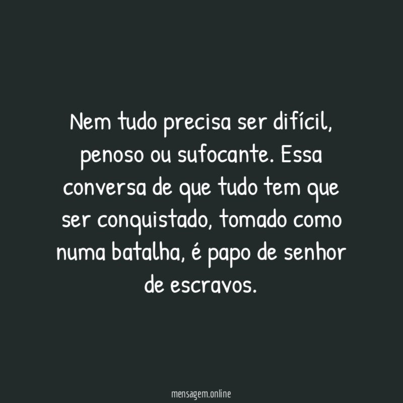 Nem tudo precisa ser difícil